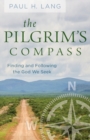 Image for The Pilgrim&#39;s Compass : Finding and Following the God We Seek