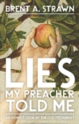 Image for Lies my preacher told me  : an honest look at the Old Testament