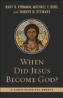 Image for When Did Jesus Become God? : A Christological Debate