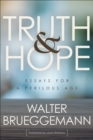 Image for Truth and Hope : Essays for a Perilous Age
