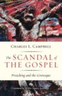 Image for The scandal of the gospel  : preaching and the grotesque