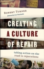 Image for Creating a Culture of Repair : Taking Action on the Road to Reparations