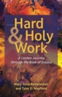 Image for Hard and Holy Work : A Lenten Journey Through the Book of Exodus