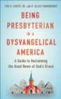 Image for Being Presbyterian in a Dysvangelical America