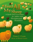 Image for Feed All My Sheep : A Guide and Curriculum for Adults with Developmental Disabilities