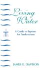 Image for Living Water : A Guide to Baptism for Presbyterians