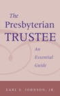 Image for The Presbyterian Trustee : An Essential Guide