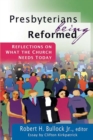 Image for Presbyterians Being Reformed : Reflections on What the Church Needs Today
