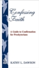 Image for Confessing Faith : A Guide to Confirmation for Presbyterians