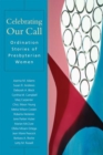 Image for Celebrating Our Call : Ordination Stories of Presbyterian Women