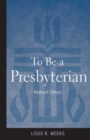 Image for To Be a Presbyterian, Revised Edition