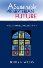 Image for A Sustainable Presbyterian Future : What&#39;s Working and Why