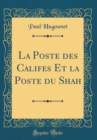 Image for La Poste des Califes Et la Poste du Shah (Classic Reprint)