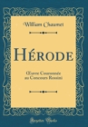 Image for Herode: ?uvre Couronnee au Concours Rossini (Classic Reprint)