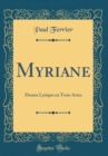 Image for Myriane: Drame Lyrique en Trois Actes (Classic Reprint)