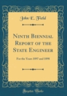 Image for Ninth Biennial Report of the State Engineer: For the Years 1897 and 1898 (Classic Reprint)