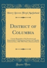 Image for District of Columbia: Concise Biographies of Its Prominent and Representative Contemporary Citizens, and Valuable Statistical Data, 1908-1909; With a Historical Sketch (Classic Reprint)