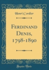 Image for Ferdinand Denis, 1798-1890 (Classic Reprint)