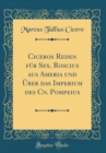 Image for Ciceros Reden fur Sex. Roscius aus Ameria und Uber das Imperium des Cn. Pompeius (Classic Reprint)