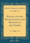 Image for Regeln fur die Wissenschaftliche Benennung der Thiere (Classic Reprint)