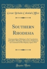 Image for Southern Rhodesia: Correspondence Relating to the Constitution of Southern Rhodesia, Presented to Parliament by Command of His Majesty; April, 1914 (Classic Reprint)