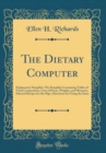 Image for The Dietary Computer: Explanatory Pamphlet; The Pamphlet Containing Tables of Food Composition, Lists of Prices, Weights, and Measures, Selected Recipes for the Slips, Directions for Using the Same (C