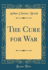 Image for The Cure for War (Classic Reprint)