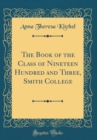 Image for The Book of the Class of Nineteen Hundred and Three, Smith College (Classic Reprint)