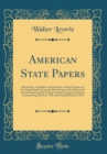 Image for American State Papers: Documents, Legislative and Executive, of the Congress of the United States, From the First Session of the First to the Second Session of the Twenty-Second Congress, Inclusive; C