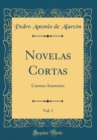 Image for Novelas Cortas, Vol. 1: Cuentos Amatorios (Classic Reprint)