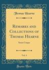 Image for Remarks and Collections of Thomas Hearne, Vol. 4: Suum Cuique (Classic Reprint)