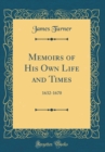 Image for Memoirs of His Own Life and Times: 1632-1670 (Classic Reprint)
