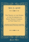 Image for The Traffic of the Subway of the Interborough Rapid Transit Company of New York City: Submitted to the Public Service Commission for the First District of the State of New York (Classic Reprint)
