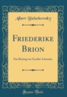 Image for Friederike Brion: Ein Beitrag zur Goethe-Literatur (Classic Reprint)