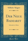 Image for Der Neue Badearzt: Schwank in 4 Akten (Classic Reprint)