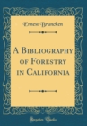 Image for A Bibliography of Forestry in California (Classic Reprint)
