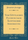 Image for Vom Gottlichen Fluidum nach Agyptischer Anschauung (Classic Reprint)