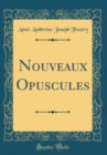 Image for Nouveaux Opuscules (Classic Reprint)