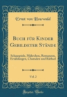 Image for Buch fur Kinder Gebildeter Stande, Vol. 2: Schauspiele, Mahrchen, Romanzen, Erzahlungen, Charaden und Rathsel (Classic Reprint)