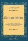 Image for Schurr-Murr: Wat Tausamen Is Schrapt Ut De Hochdutsche Schottel, Ut den Plattdutfchen Pott Un den Missingschen Ketel (Classic Reprint)