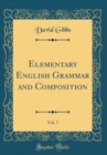 Image for Elementary English Grammar and Composition, Vol. 7 (Classic Reprint)