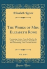 Image for The Works of Mrs. Elizabeth Rowe, Vol. 1 of 4: Containing, Letters From the Dead to the Living, in Twenty Letters; Letters Moral and Entertaining, Parts First and Second (Classic Reprint)