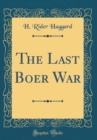 Image for The Last Boer War (Classic Reprint)