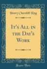 Image for It&#39;s All in the Day&#39;s Work (Classic Reprint)