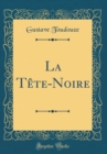 Image for La Tete-Noire (Classic Reprint)