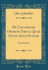 Image for De Callimachi Operum Tabula Quae Extat Apud Suidam: Commentatio (Classic Reprint)