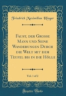 Image for Faust, der Grosse Mann und Seine Wanderungen Durch die Welt mit dem Teufel bis in die Holle, Vol. 1 of 2 (Classic Reprint)