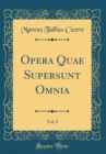 Image for Opera Quae Supersunt Omnia, Vol. 8 (Classic Reprint)
