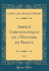 Image for Abrege Chronologique de l&#39;Histoire de France, Vol. 2 (Classic Reprint)