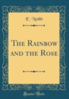 Image for The Rainbow and the Rose (Classic Reprint)